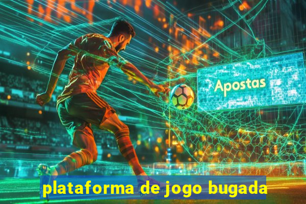 plataforma de jogo bugada